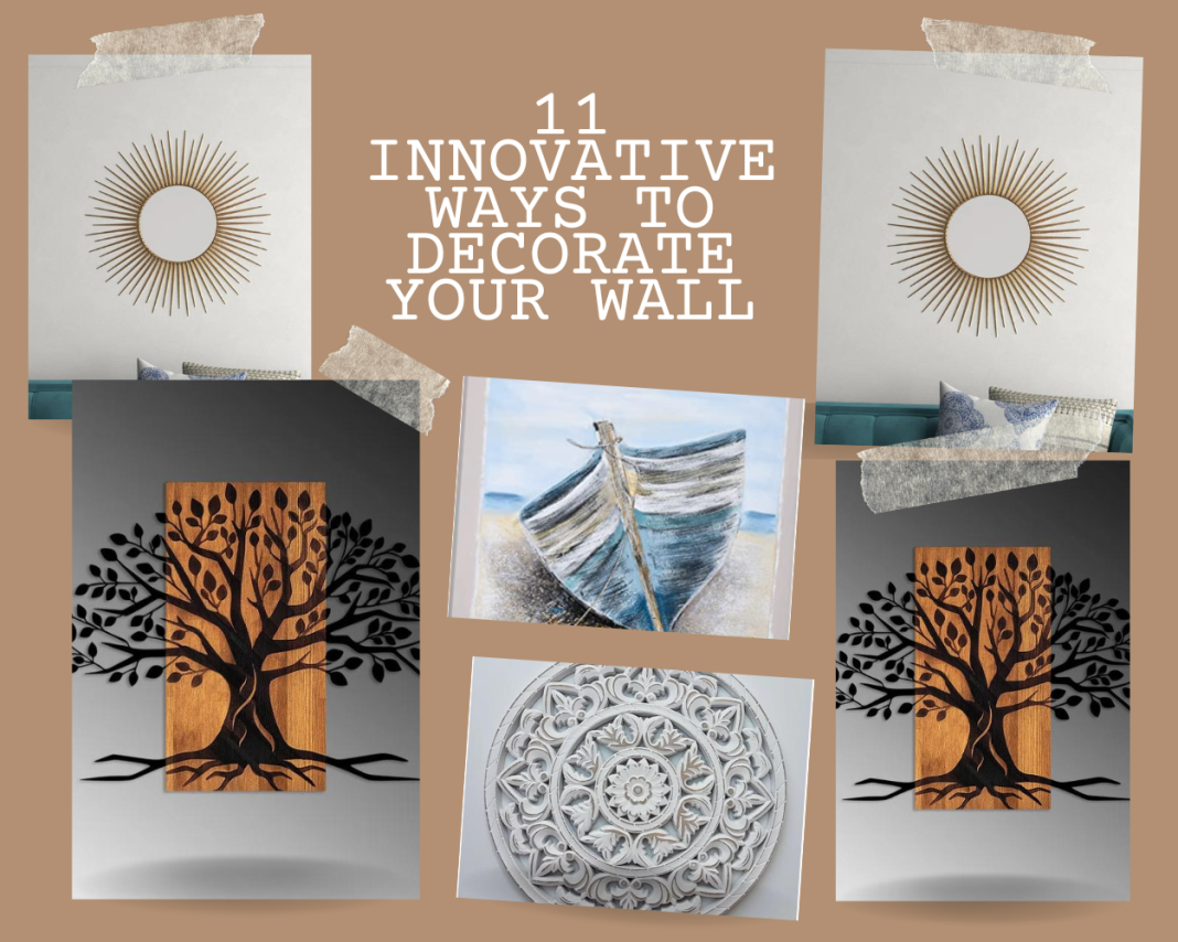 11 INNOVATIVE WAYS TO DECORATE YOUR WALL